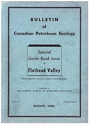 Bulletin of Canadian Petroleum Geology / Special Guide Book Issue * Flathead Valley / Fourteenth ...