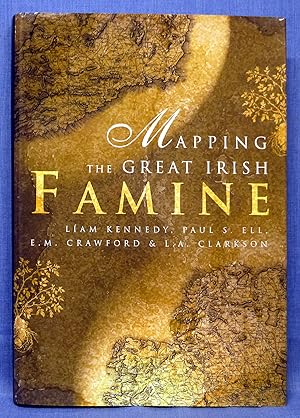 Mapping the Great Irish Famine: An Atlas of the Famine Years