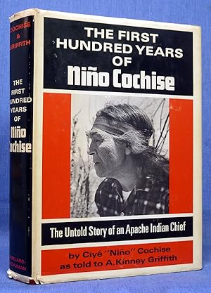 The First Hundred Years of Nino Cochise; The Untold Story of an Apache Indian Chief