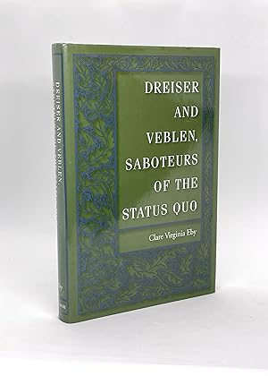 Dreiser and Veblen, Saboteurs of the Status Quo (Volume 1) (Signed First Edition)