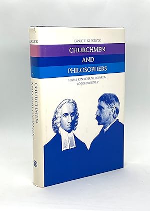 Churchmen and Philosophers: From Jonathan Edwards to John Dewey