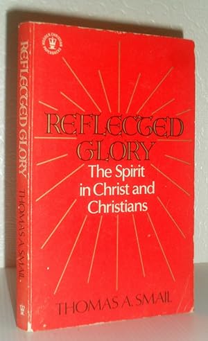 Reflected Glory - The Spirit in Christ and Christians