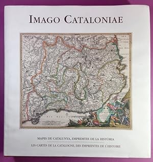 Imago Cataloniae. Mapes de Catalunya, empremtes de la Historia. Les cartes de la Catalogne, des e...