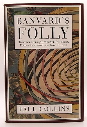 Banvard's Folly: Thirteen Tales of Renowned Obscurity, Famous Anonymity, and Rotten Luck