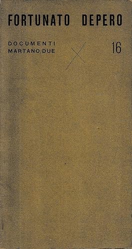 Documenti Martano/Due 16: FORTUNATO DEPERO Opere 1911-1930