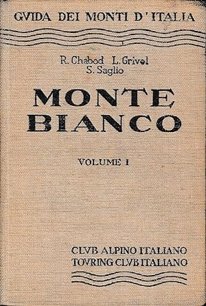 Guida dei Monti d'Italia - Monte Bianco - volume I - dal Col de la Seigne al Colle del Gigante