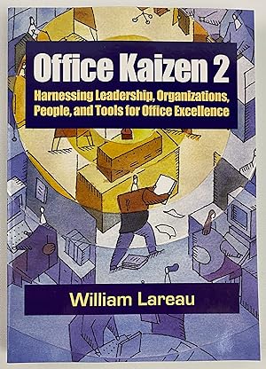 Office Kaizen 2: Harnessing Leadership, Organizations, People, and Tools for Office Excellence