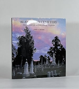 BLANDFORD CEMETERY, DEATH AND LIFE AT PETERSBURG, VIRGINIA