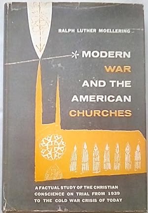 Modern War and the American Churches: A Factual Study of the Christian Conscience on Trial from 1...