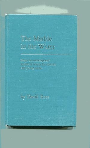 THE MARBLE IN THE WATER: Essays on Contemporary Writers of Fiction for Children and Young Adults