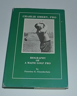 Charlie Emery, Pro: Biography of a Maine Golf Pro