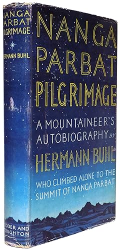 Nanga Parbat Pilgrimage. A Mountaineer's autobiography by Hermann Buhl who climbed Alone to the S...