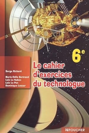 Le cahier d'exercices du technologue 6eme 6e - Serge Richard
