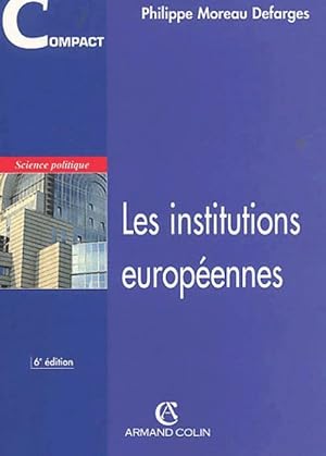 Les institutions europ?ennes - Philippe Moreau Defarges