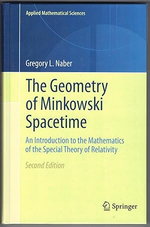 The Geometry of Minkowski spacetime. An introduction to the mathematics of the special theory of ...