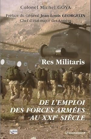 Res militaris - de l'emploi des forces arm es au XXIe si cle - Michel Goya