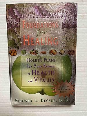 Foundations For Healing: Holistic Plans for Your Return to Health and Vitality