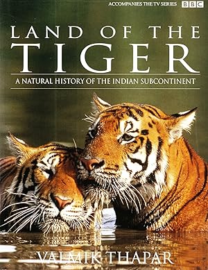 Land Of The Tiger : A Natural History Of The Indian Subcontinent :