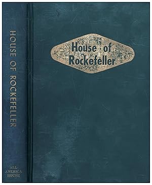House of Rockefeller / How A Shoestring Was Run Into 200 Billions Dollars In Two Generations
