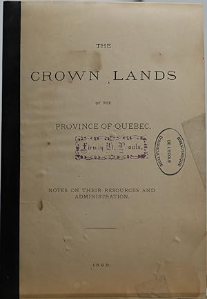 The crown lands of the Province of Quebec. Notes on their resources and administration
