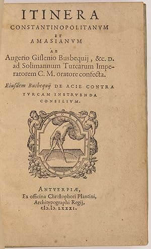 Itinera Constantinopolitanum et Amasianum ab Augerio Gislenio Busbequij, &c. D. ad Solimannum Tur...