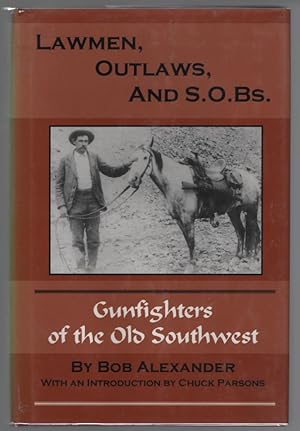 Lawmen, Outlaws, and S.O.B.s: Gunfighters of the Old Southwesst