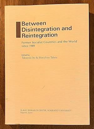 Between Disintegration and Reintegration : Former Socialist Countries and the World Since 1989