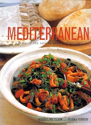 Mediterranean: A Taste of the Sun in over 150 recipes