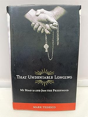 That Undeniable Longing: My Road to and from the Priesthood