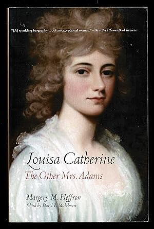 Louisa Catherine: The Other Mrs. Adams