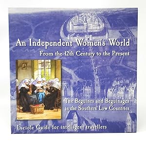 A World of Independent Women: From the 12th Century to the Present Day: The Flemish Beguinages
