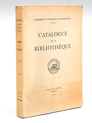 Chambre de Commerce de Bordeaux. Catalogue de la Bibliothèque.