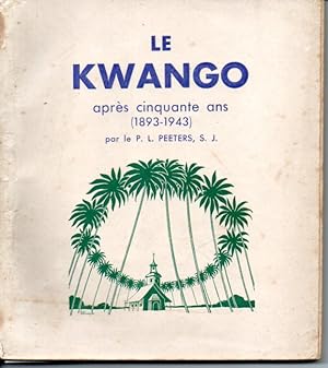Le Kwango après cinquante ans (1893-1943)