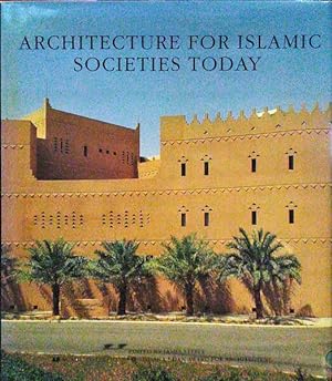 ARCHITECTURE FOR ISLAMIC SOCIETIES TODAY.