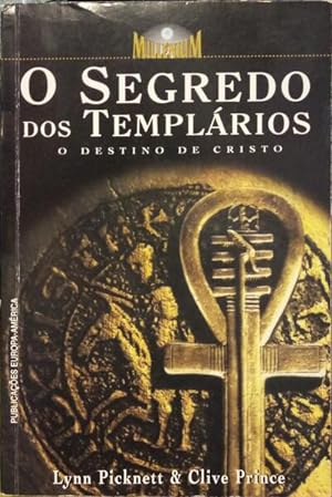 O SEGREDO DOS TEMPLÁRIOS: O DESTINO DE CRISTO.
