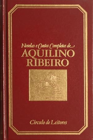 NOVELAS E CONTOS COMPLETOS DE AQUILINO RIBEIRO.