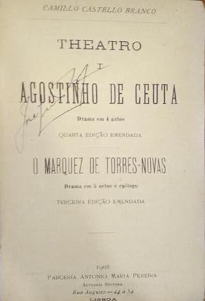 THEATRO I: AGOSTINHO DE CEUTA. O MARQUEZ DE TORRES-NOVAS.