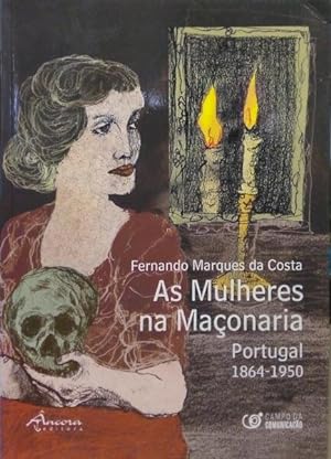 AS MULHERES NA MAÇONARIA: PORTUGAL 1864-1950.