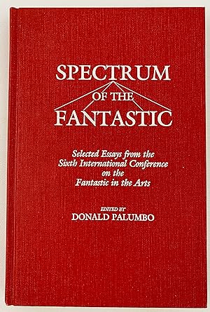 Spectrum of the Fantastic: Selected Essays from the Sixth International Conference on the Fantast...
