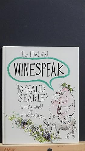 The Illustrated Winespeak. Ronald Searle's Wicked World of Winetasting