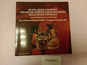 Sicani, Greci e Sicelioti. Ceramiche antiche dalle Necropoli della Sicilia Centrale. / Sikaner - ...
