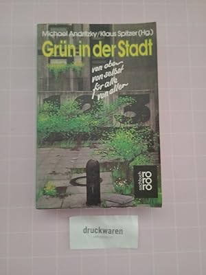 Grün in der Stadt. Von oben, von selbst, für alle, von allen. Eine Veröff. d. Dt. Werkbundes.