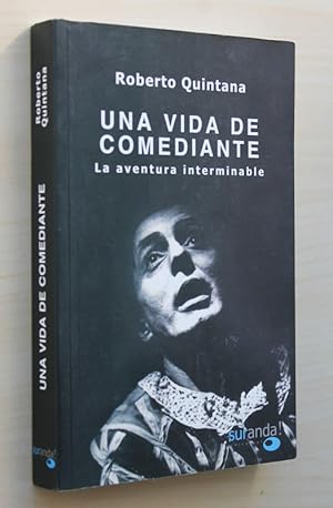 UNA VIDA DE COMEDIANTE. La aventura interminable