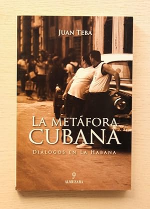 LA METÁFORA CUBANA. Diálogos en La Habana