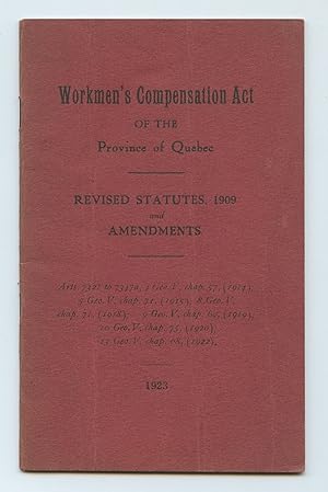 Workmen's Compensation Act of the Province of Quebec: Revised Statutes, 1909 and Amendments; Loi ...