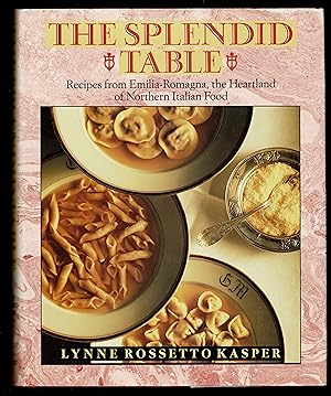 Splendid Table: Recipes From Emilia-Romagna, The Heartland Of Northern Italian Food
