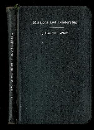 Missions And Leadership; Being The Smythe Lectures For 1915-1916 Of The Columbia Theological Semi...