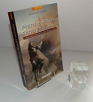 Pierre-Paul Riquet : 1609-1680 : l'incroyable aventure du canal des Deux-Mers. [Bordeaux] : Éditi...