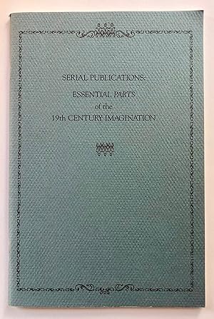 Serial Publications: Essential Parts of the 19th Century Imagination, from the Collections of Rob...