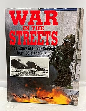 War in the Streets: The Story of Urban Combat from Calais to Khafji